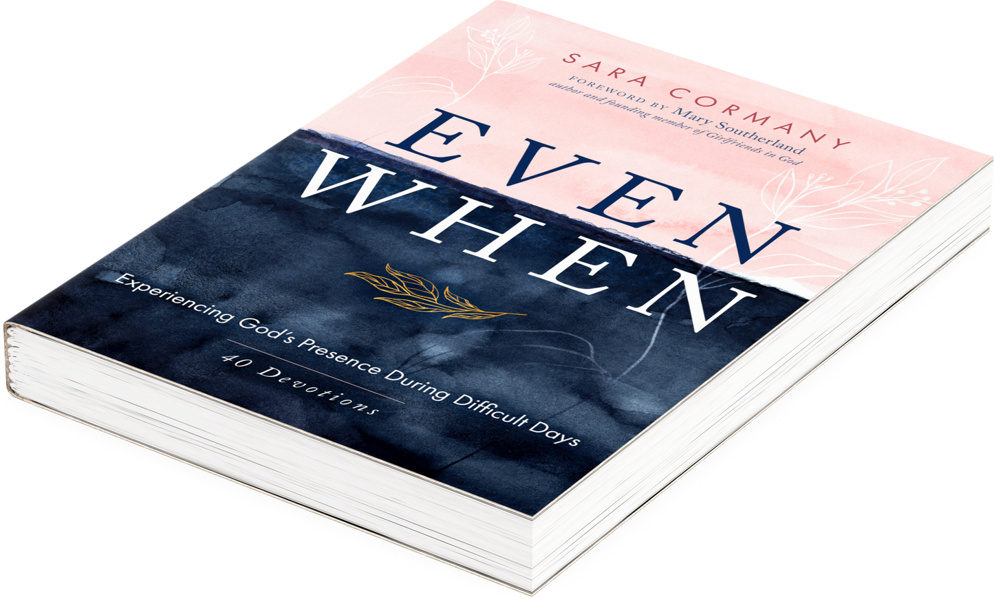Even When: Experiencing God's Presence During Difficult Days