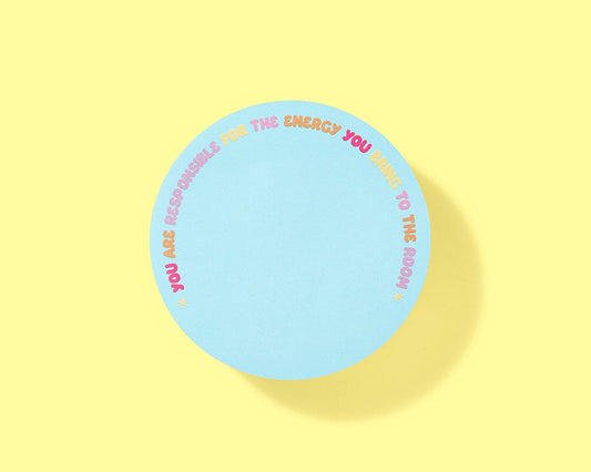 Sticky Notes Pad - "...The Energy You Bring..." - Katie