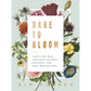 Dare To Bloom