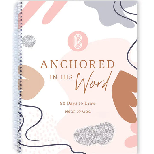 Anchored in His Word: A 90 Day Devotional