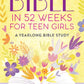 Bible in 52 Weeks For Teen Girls