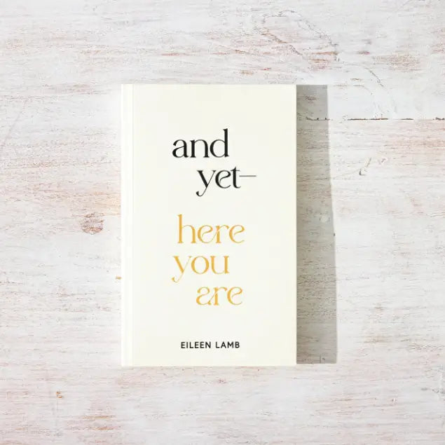 And Yet – Here You Are