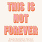 This Is Not Forever