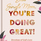 Dear Single Mom, You're Doing Great!