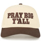 PRAY BIG Y'ALL Letter on Two Tone Trucker Hat