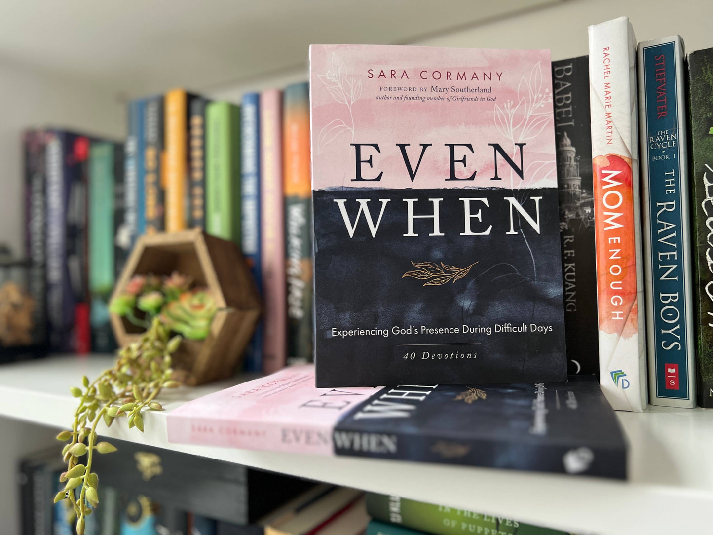 Even When: Experiencing God's Presence During Difficult Days