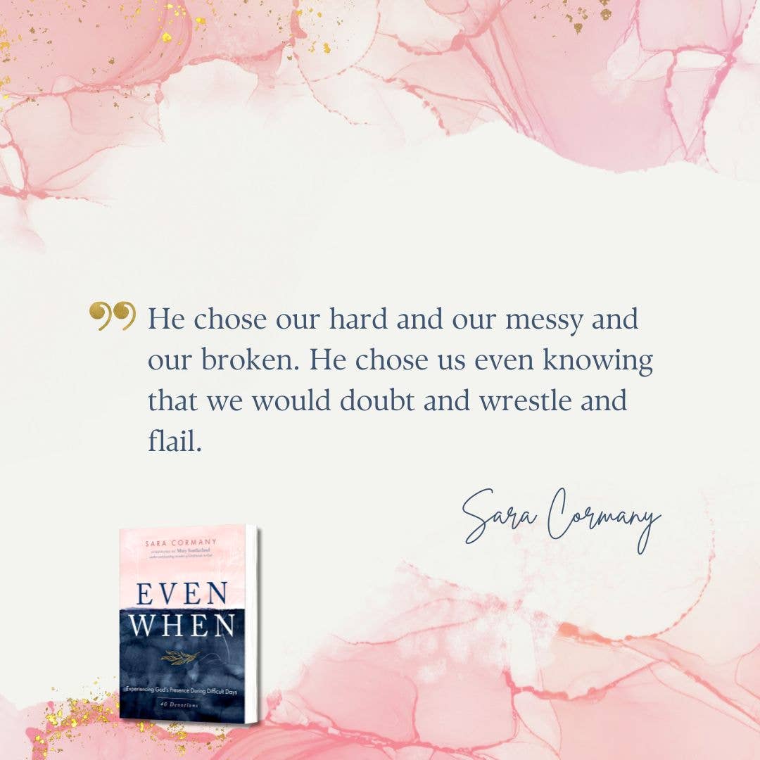 Even When: Experiencing God's Presence During Difficult Days