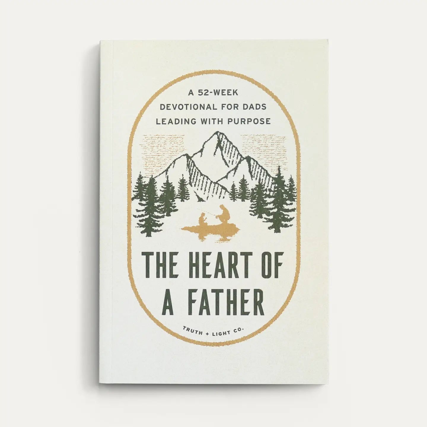 The Heart of A Father: A 52-Week Men’s Devotional For Dads