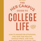 Her Campus Guide to College Life, Updated and Expanded Edition by Stephanie Kaplan Lewis