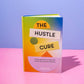 The Hustle Cure: A Book For Women Seeking Balance and Productivity for Women