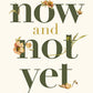 Now And Not Yet