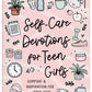 Self-Care Devotions for Teen Girls