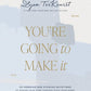 You're Going To Make It