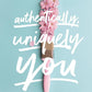 Authentically, Uniquely You: Living Free from Comparison and the Need to Please