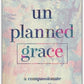 Unplanned Grace