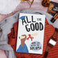 All the Good: Doing Life After the Diploma