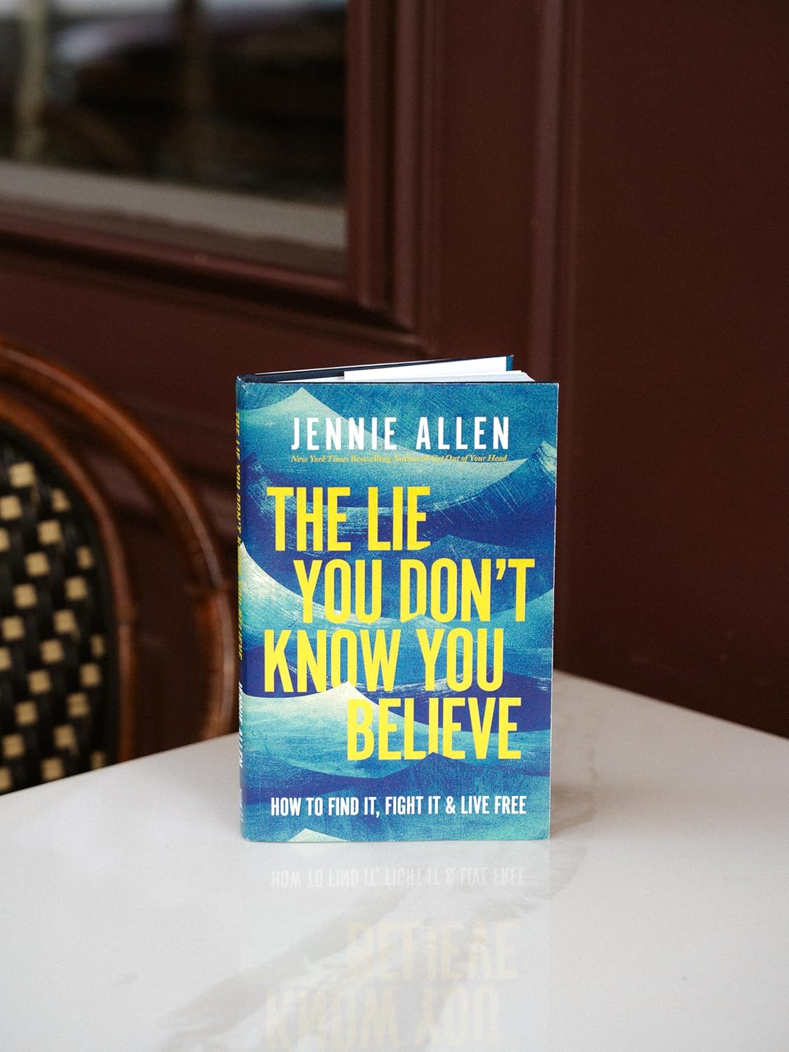 The Lie You Don't Know You Believe: How to Find It, Fight It, and Live Free -Hardcover