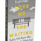 Love Me in the Waiting