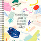 Spiral Ntbk - Something good is going to happen to