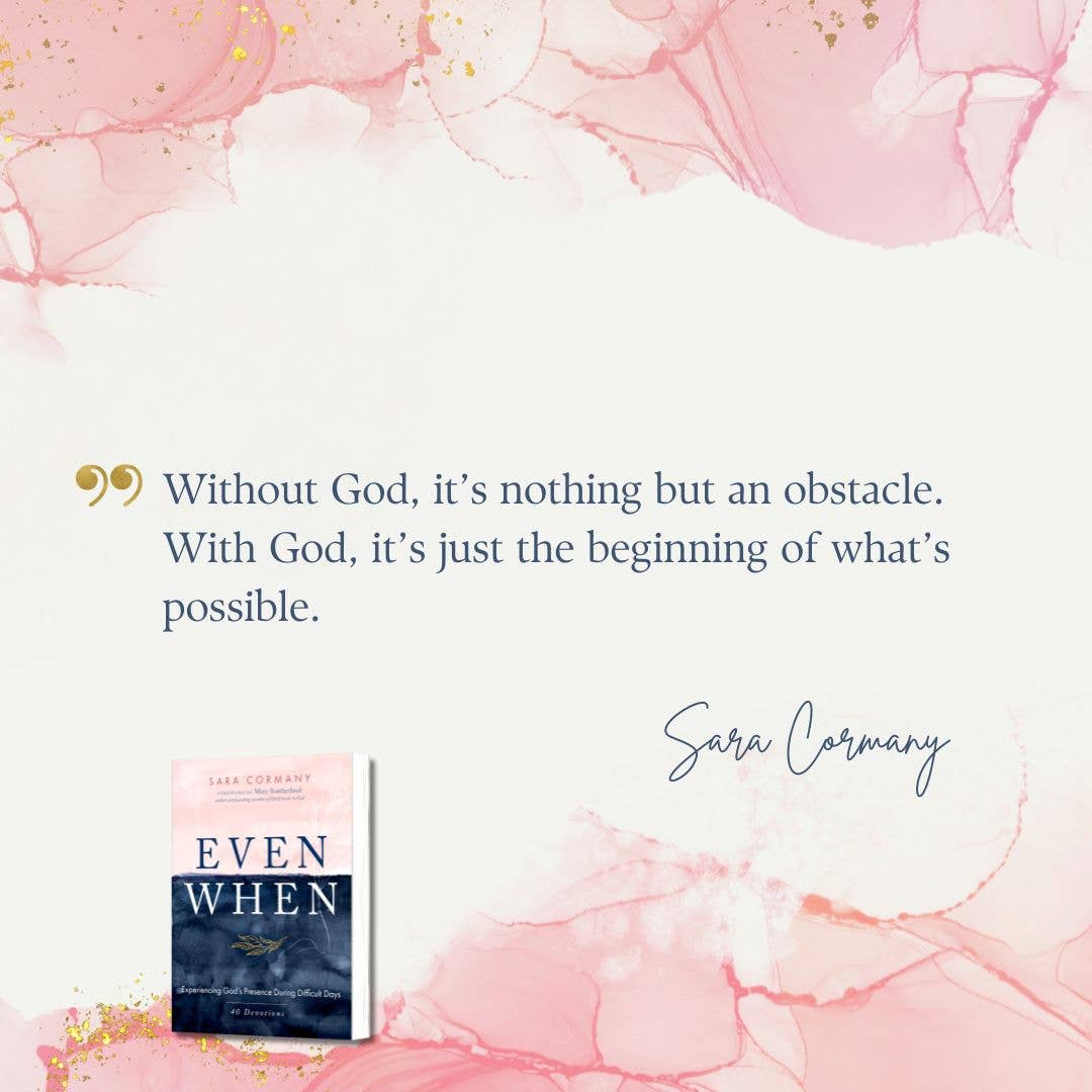 Even When: Experiencing God's Presence During Difficult Days