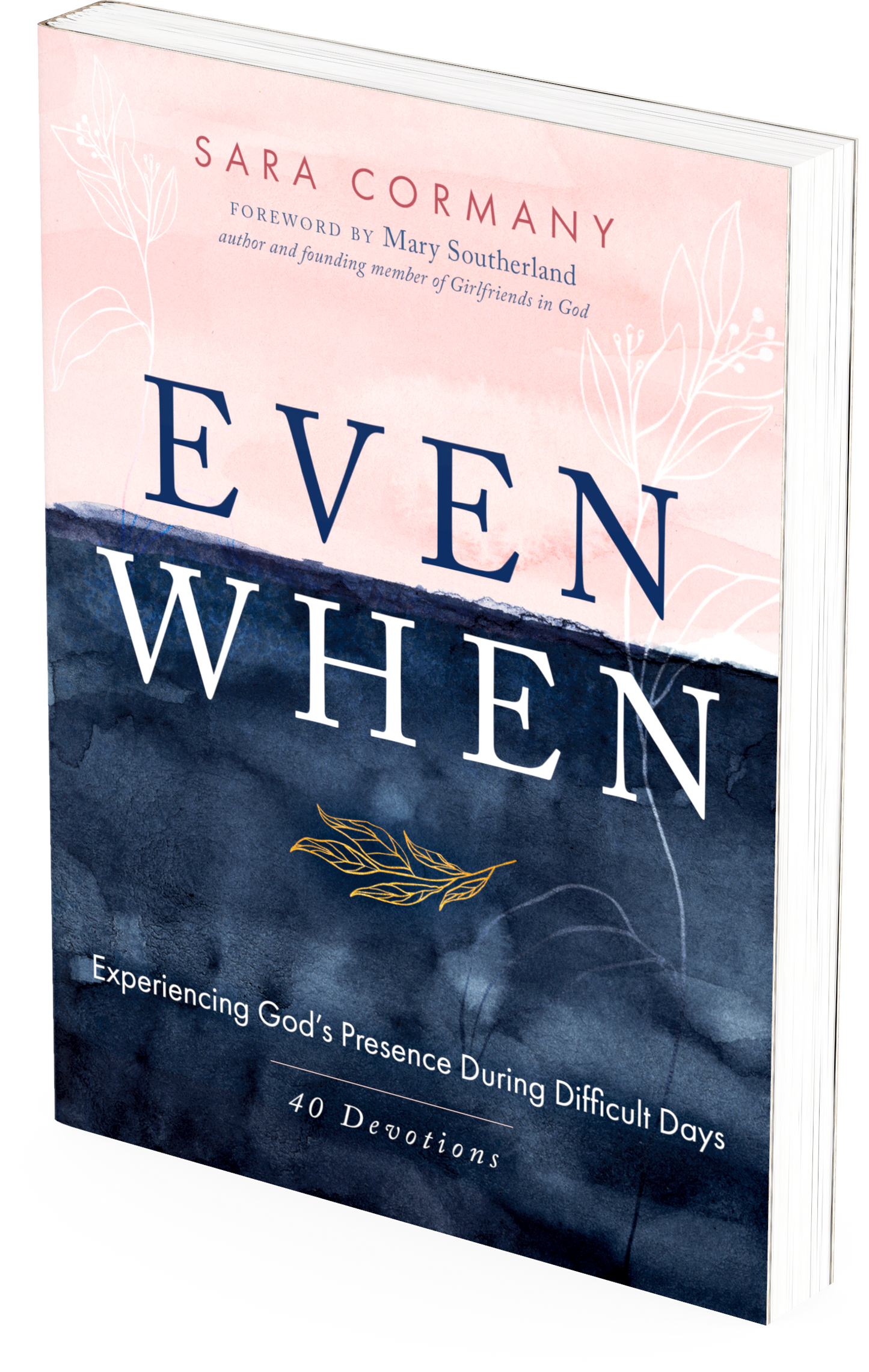 Even When: Experiencing God's Presence During Difficult Days