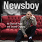 Newsboy (My Story of Hope and Second Chance) NEW!