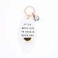 It's A Good Day Keychain