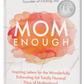 Mom Enough: Inspiring Letters for the Wonderfully ...