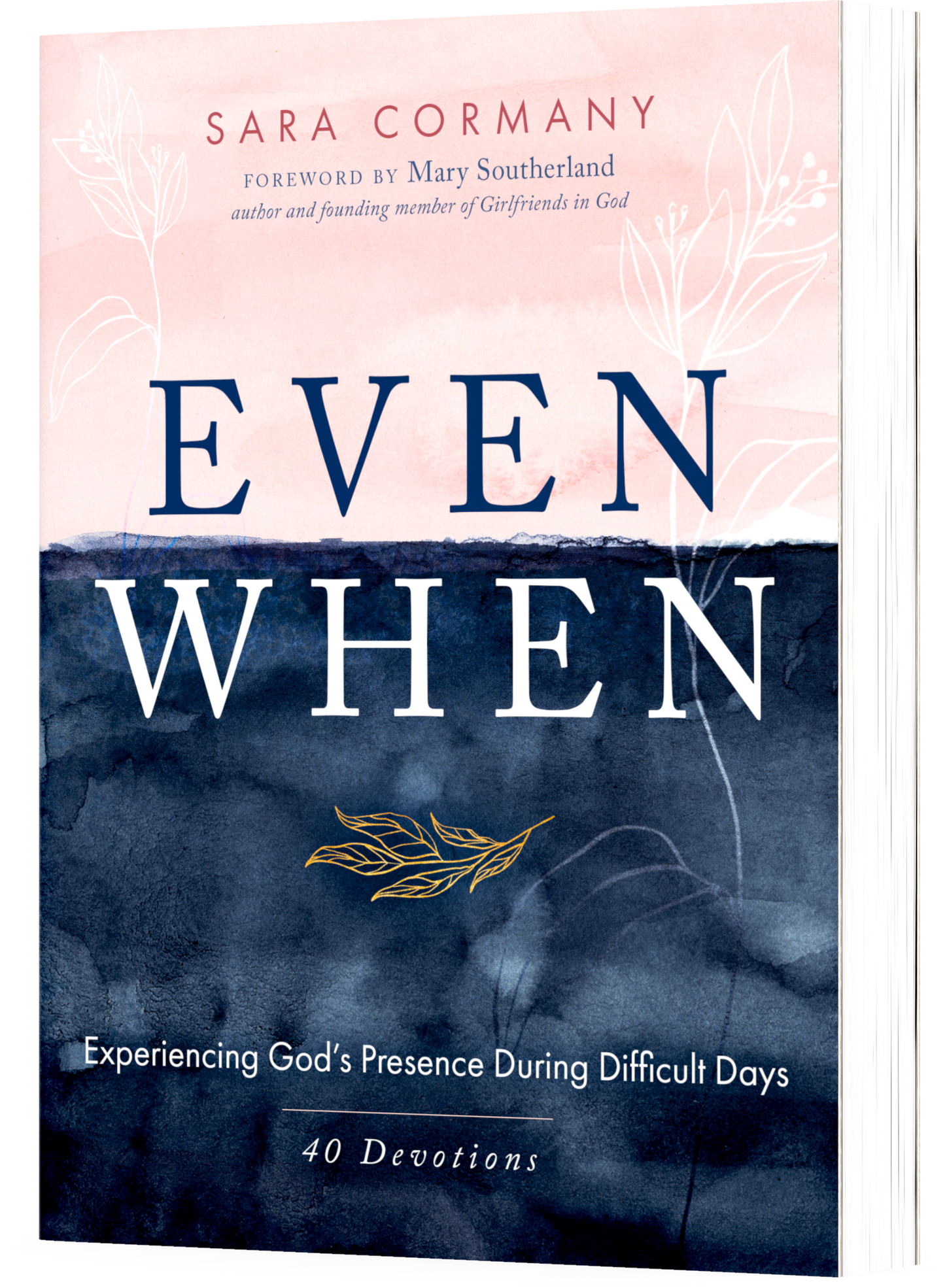 Even When: Experiencing God's Presence During Difficult Days