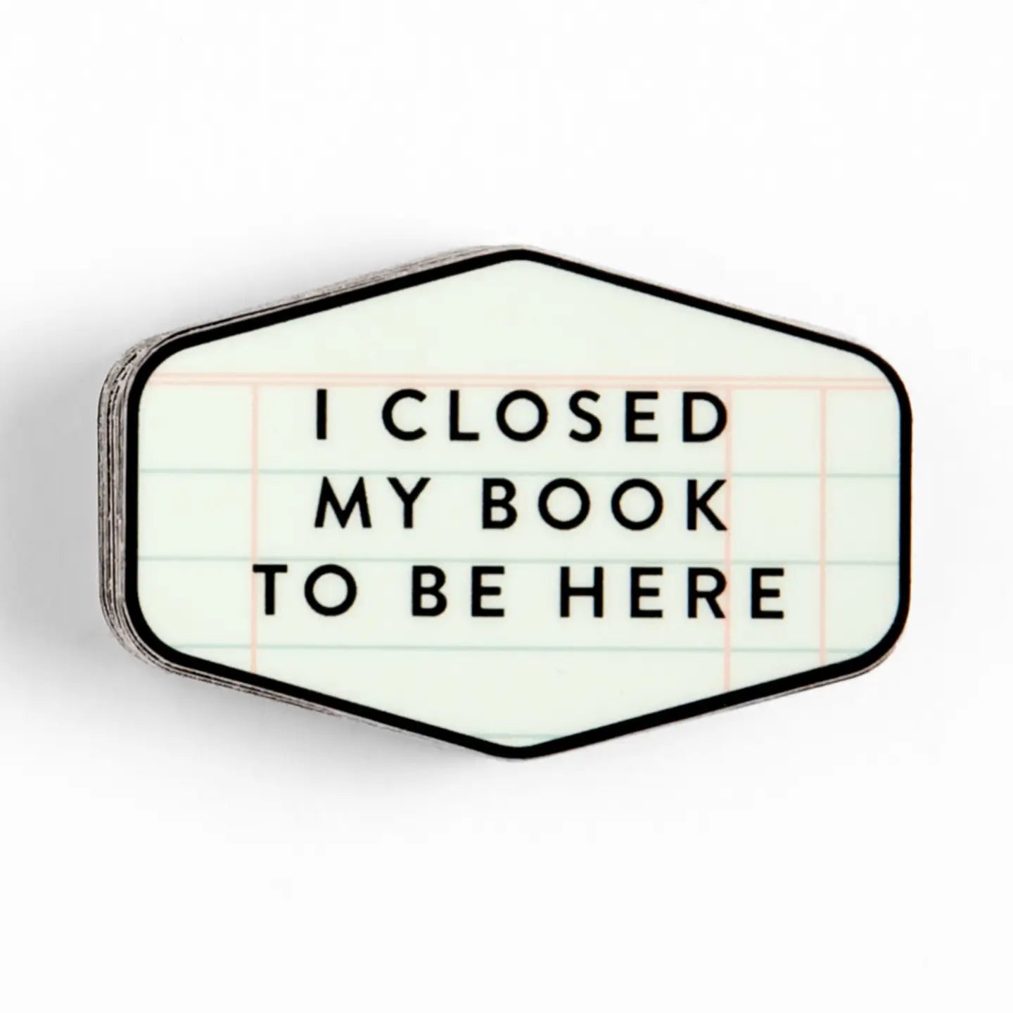 I Closed My Book To Be Here Decal Sticker