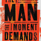 The Man the Moment Demands